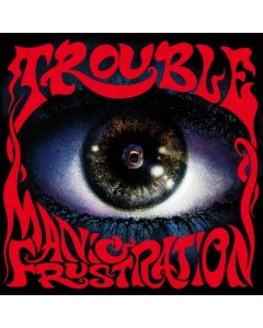 TROUBLE - MANIC FRUSTRATION (2020 REMASTER)