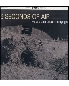 THREE SECONDS OF AIR - WE ARE DUST UNDER THE DYING SUN (180G/LP/CD)