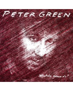 GREEN,PETER - WHATCHA GONNA DO? (180G/IMPORT)