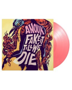 ANOUK - FAKE IT TILL WE DIE (LIMITED/PINK VINYL/180G/PRINTED INNERSLEEVE/NUMBERED/IMPORT)