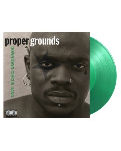 PROPER GROUNDS - DOWNTOWN CIRCUS GANG (LIMITED/TRANSLUCENT GREEN VINYL/180G)