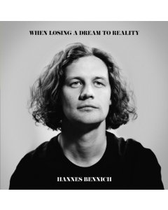 BENNICH,HANNES - WHEN LOSING A DREAM TO REALITY (2LP)