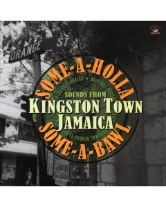 Some-A-Holla Some-A-Bawl: Sounds From Kingston Town Jamaica