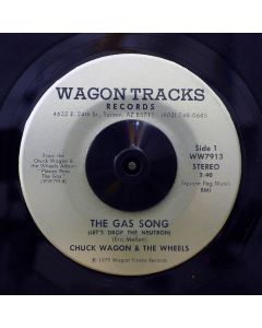 The Gas Song (Let's Drop The Neutron)  /  Chuck Wagon & The Wheels - Beer Drinkin' And Hell Raisin'