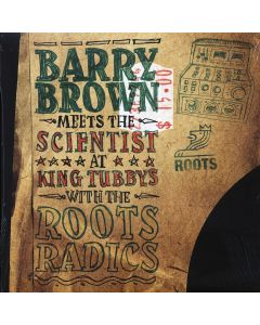 Barry Brown Meets Scientist At King Tubby's With The Roots Radics