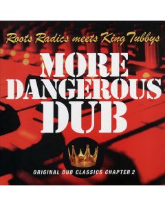 More Dangerous Dub: The Roots Radics Meet King Tubby