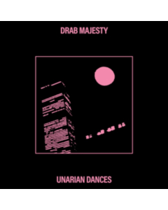 DRAB MAJESTY - UNARIAN DANCES