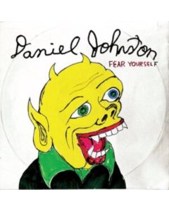 JOHNSTON,DANIEL - FEAR YOURSELF