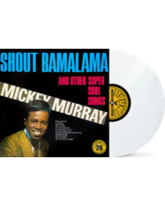 MURRAY,MICKEY - SHOUT BAMALAMA & OTHERS (WHITE VINYL) (I)