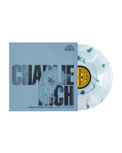 RICH,CHARLIE - I HEAR THOSE BLUES: RICH IN STEREO (ULTRA CLEAR W/ SEA BLUE SPLATTER VINYL) (I)