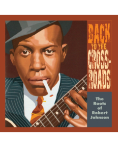 VARIOUS ARTISTS - ROOTS OF ROBERT JOHNSN: BACK TO THE CROSSROADS