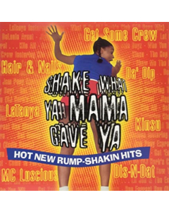 VARIOUS ARTISTS - SHAKE WHAT YOUR MOMMA GAVE YOU
