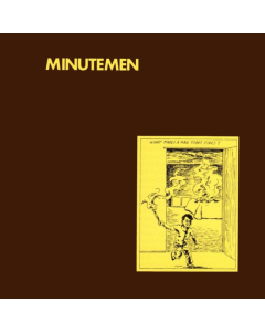 MINUTEMEN - WHAT MAKES A MAN START FIRES