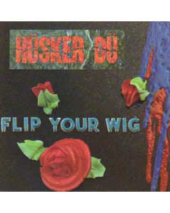 HUSKER DU - FLIP YOUR WIG