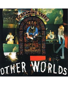 SCREAMING TREES - OTHER WORLDS