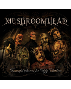 MUSHROOMHEAD - BEAUTIFUL STORIES FOR UGLY CHILDREN