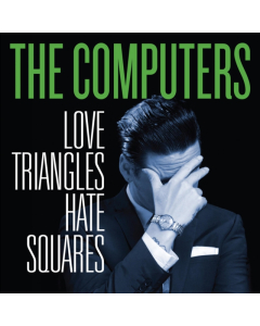 COMPUTERS - LOVE TRIANGLES HATE SQUARES