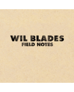 BLADES,WIL - FIELD NOTES