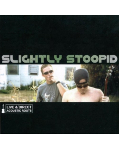 SLIGHTLY STOOPID - LIVE & DIRECT: ACOUSTIC ROOTS