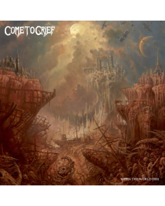 COME TO GRIEF - WHEN THE WORLD DIES