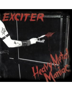 EXCITER - HEAVY METAL MANIAC