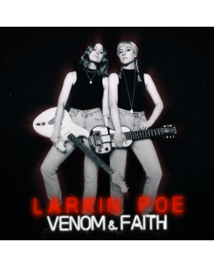 LARKIN POE - VENOM & FAITH (SILVER VINYL)