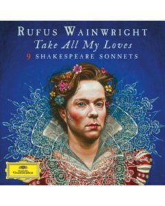 WAINWRIGHT,RUFUS - TAKE ALL MY LOVES: 9 SHAKESPEARE SONNETS (2LP)