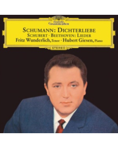 WUNDERLICH / GIESEN - SCHUMANN: DICHTERLIEBE; BEETHOVEN, SCHUBERT: LIEDER