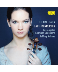 Hilary Hahn - Bach: Violin Concertoslos Angeles Chamber Orchestra/Jeffrey Kahan