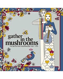 Gather In The Mushrooms- The British Folk Underground 1969-1975(2Lp) - Various Artists