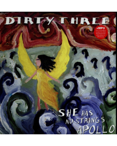 DIRTY THREE - SHE HAS NO STRINGS APOLLO