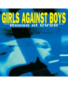 GIRLS AGAINST BOYS - HOUSE OF GVSB (REMASTERED/180G)