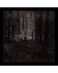 BEHEMOTH - AND THE FORESTS DREAM ETERNALLY
