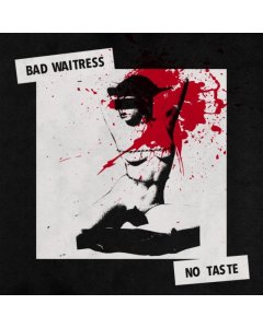 BAD WAITRESS - NO TASTE