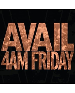 AVAIL - 4AM FRIDAY
