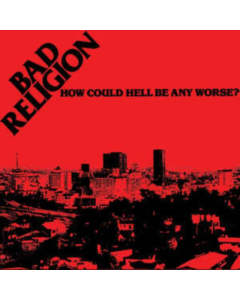 BAD RELIGION - HOW COULD HELL BE ANY WORSE?