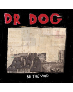 DR. DOG - BE THE VOID