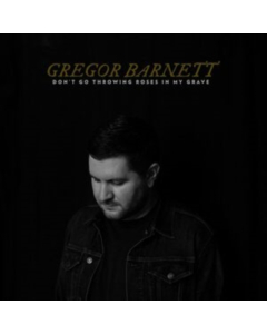 BARNETT,GREGOR - DON'T GO THROWING ROSES IN MY GRAVE (CLEAR VINYL)