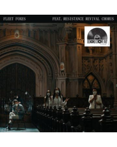 FLEET FOXES FEAT. RESISTANCE REVIVAL CHORUS - CAN I BELIEVE YOU B/W WADING IN WAIST-HIGH WATER (RSD)
