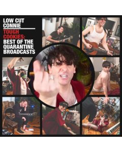 LOW CUT CONNIE - TOUGH COOKIES: BEST OF THE QUARANTINE BROADCASTS