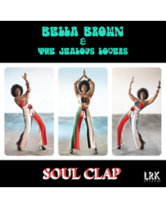 BROWN,BELLA & THE JEALOUS LOVERS - SOUL CLAP