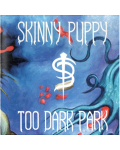 SKINNY PUPPY - TOO DARK PARK