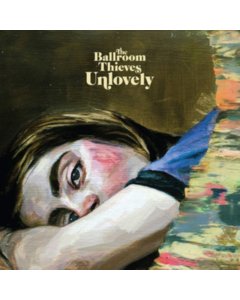 BALLROOM THIEVES - UNLOVELY