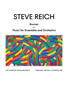 Los Angeles Philharmonic & Susanna Malkki - Steve Reich: Runner / Music For Ensemble & Orchestra