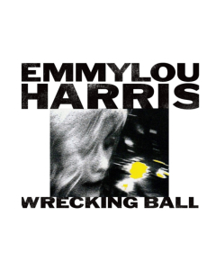 Emmylou Harris - Wrecking Ball