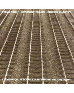 REICH,STEVE - DIFFERENT TRAINS / ELECTRIC COUNTERPOINT