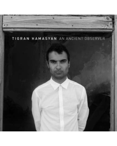TIGRAN HAMASYAN - AN ANCIENT OBSERVER