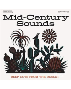 VARIOUS ARTISTS - MID-CENTURY SOUNDS: DEEP CUTS FROM THE DESERT (2LP/140G/GATEFOLD)