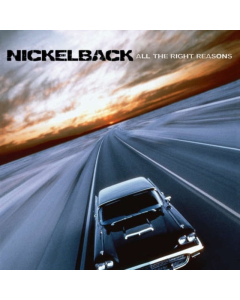 NICKELBACK - ALL THE RIGHT REASONS