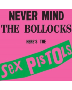 SEX PISTOLS - NEVER MIND THE BOLLOCKS: HERE'S THE SEX PISTOLS